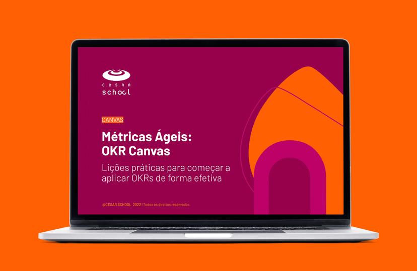 Métricas Ágeis: OKR Canvas – Lições práticas para começar a aplicar OKRs de forma efetiva