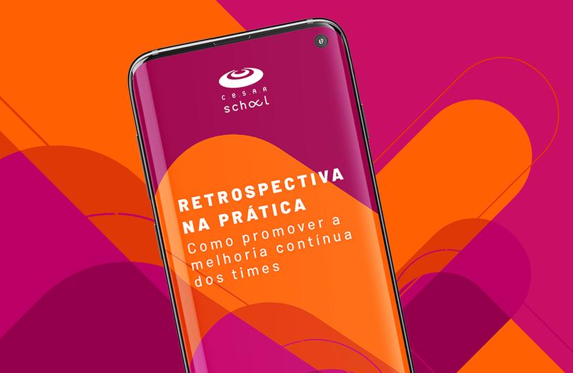 Retrospectiva na prática – como promover a melhoria contínua dos times